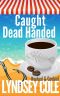 [Hooked & Cooked 06] • Caught Dead Handed (A Hooked & Cooked Cozy Mystery Series Book 6)